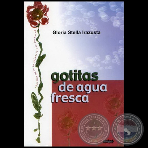 GOTITAS DE AGUA FRESCA - Autora: GLORIA STELLA IRAZUSTA - Año 2008